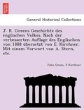 Cover: J. R. Greens Geschichte des englischen Volkes. Nach der verbesserten Auflage des Englischen von 1888 übersetzt von E. Kirchner. Mit einem Vorwort von A. Stern, etc. - British Library, Historical Print Editions