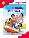 Cover: Oxford Reading Tree: Stage 4: Playscripts: Nobody Got Wet - Oxford University Press