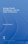 Cover: George Orwell, Doubleness, and the Value of Decency - Routledge