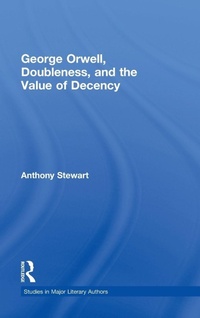 Enlarge image Cover: George Orwell, Doubleness, and the Value of Decency - Routledge