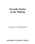 Cover: Juvenile Justice in the Making - OUP eBook