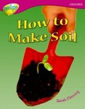 Cover: Oxford Reading Tree: Level 10: Treetops Non-Fiction: How to make soil - Oxford University Press