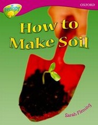 Enlarge image Cover: Oxford Reading Tree: Level 10: Treetops Non-Fiction: How to make soil - Oxford University Press