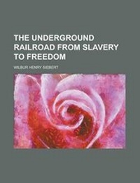 Abbildung von: The Underground Railroad from Slavery to Freedom - Rarebooksclub.com