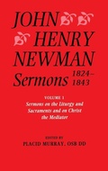 Cover: John Henry Newman Sermons 1824-1843: Volume I: Sermons on the Liturgy and Sacraments and on Christ the Mediator - Oxford University Press