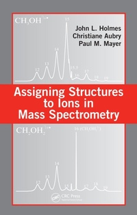 Abbildung von: Assigning Structures to Ions in Mass Spectrometry - CRC Press