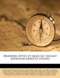 Cover: Oratores Attici Et Quos Sic Vocant Sophistae Opera Et Studio - Nabu Press