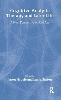 Enlarge image Cover: Cognitive Analytic Therapy and Later Life - Psychology Press Ltd