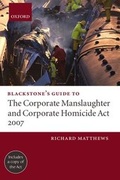 Cover: Blackstone's Guide to the Corporate Manslaughter and Corporate Homicide Act 2007 - Oxford University Press