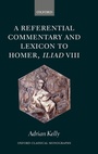 Cover: A Referential Commentary and Lexicon to Homer, Iliad VIII - Oxford University Press