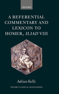 Enlarge image Cover: A Referential Commentary and Lexicon to Homer, Iliad VIII - Oxford University Press