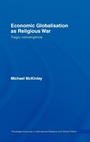Cover: Economic Globalisation as Religious War - Routledge