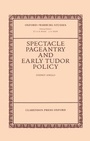 Cover: Spectacle, Pageantry, and Early Tudor Policy - Clarendon Press
