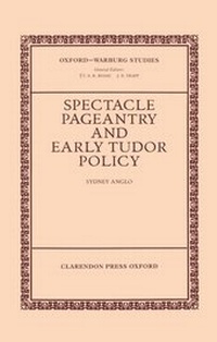 Enlarge image Cover: Spectacle, Pageantry, and Early Tudor Policy - Clarendon Press