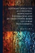 Cover: Software Design for an Operating Management Information and Decision System Based on Linear Programming - BiblioBazaar, LLC