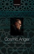 Cover: Cosmic Anger: Abdus Salam - The First Muslim Nobel Scientist - Oxford University Press