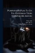 Cover: Porphyriu Peri Tu En T E Odysseia T on Nymph on Antru - BiblioBazaar, LLC