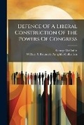 Cover: Defence of a Liberal Construction of the Powers of Congress - Nabu Press