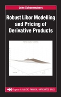 Cover: Robust Libor Modelling and Pricing of Derivative Products - Chapman & Hall/CRC