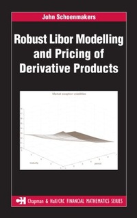Enlarge image Cover: Robust Libor Modelling and Pricing of Derivative Products - Chapman & Hall/CRC