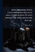 Cover: Aphorismen oder Gesundheits-Regeln des goettlichen Plato wider die epicureische Suche. - BiblioBazaar, LLC