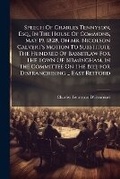 Cover: Speech of Charles Tennyson, Esq., in the House of Commons, May 19, 1828, on Mr. Nicolson Calvert's Motion to Substitute the Hundred of Bassetlaw for the Town of Birmingham, in the Committee on the Bill for Disfranchising ... East Retford - BiblioBazaar, LLC