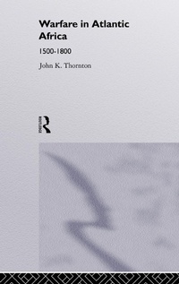 Abbildung von: Warfare in Atlantic Africa, 1500-1800 - Routledge