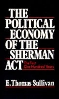 Cover: The Political Economy of the Sherman Act - OUP eBook