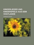 Cover: Kinderlieder Und Kinderspiele Aus Dem Vogtlande - Rarebooksclub.com