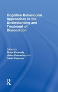 Cover: Cognitive Behavioural Approaches to the Understanding and Treatment of Dissociation - Routledge