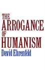 Cover: The Arrogance of Humanism - OUP eBook