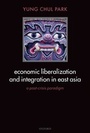 Cover: Economic Liberalization and Integration in East Asia - Oxford University Press