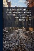 Cover: Der Nibelungen Lied zum erstenmal in der aeltesten Gestalt aus der St-Galler Urschrift. - Nabu Press