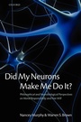 Cover: Did My Neurons Make Me Do It? - Oxford University Press