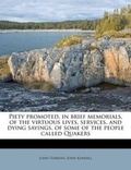 Cover: Piety Promoted, in Brief Memorials, of the Virtuous Lives, Services, and Dying Sayings, of Some of the People Called Quakers - BiblioBazaar, LLC