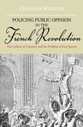 Cover: Policing Public Opinion in the French Revolution - Oxford University Press Inc