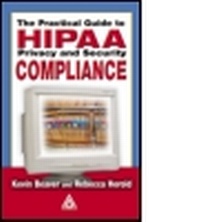 Enlarge image Cover: The Practical Guide to HIPAA Privacy and Security Compliance - Auerbach