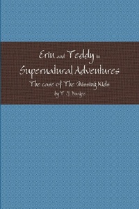 Abbildung von: Erin and Teddy in Supernatural Adventures: The Missing Kids - Lulu.com