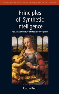 Enlarge image Cover: Principles of Synthetic Intelligence PSI: An Architecture of Motivated Cognition - Oxford University Press Inc