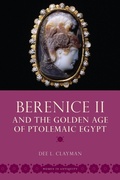 Cover: Berenice II and the Golden Age of Ptolemaic Egypt - Oxford University Press Inc