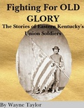 Cover: Fighting for Old Glory: The Stories of Eastern Kentucky's Union Soldiers - Lulu.com