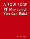 Cover: A 30W 300B PP Monoblock You Can Build - Lulu.com