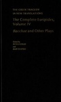 Cover: The Complete Euripides: Bacchae and Other Plays v. 4 - Oxford University Press Inc