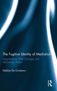 Abbildung von: The Fugitive Identity of Mediation - Routledge