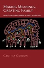 Cover: Making Meanings, Creating Family - Oxford University Press Inc