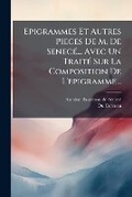 Cover: Epigrammes Et Autres Pieces De M. De Senece... Avec Un Traite Sur La Composition De L'epigramme... - Nabu Press