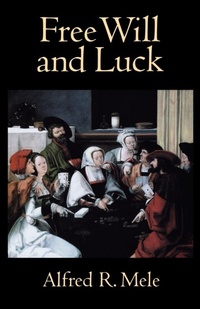 Enlarge image Cover: Free Will and Luck - Oxford University Press Inc