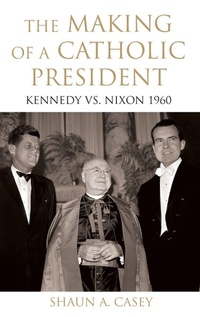 Bild vergrößern Bild: The Making of a Catholic President - Oxford University Press Inc