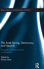 Cover: The Arab Spring, Democracy and Security - Routledge