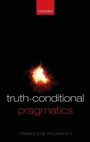 Cover: Truth-Conditional Pragmatics - Oxford University Press